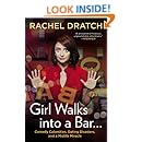 Girl Walks into a Bar . . .: Comedy Calamities, Dating Disasters, and a Midlife Miracle