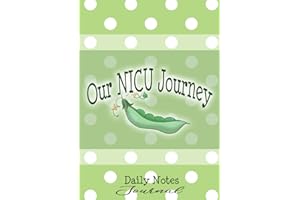 Our NICU Journey Daily Notes Journal: 10 week Keepsake Log Book for Parents of a Premature (Preemie) Baby in the Neonatal Intensive Care Unit