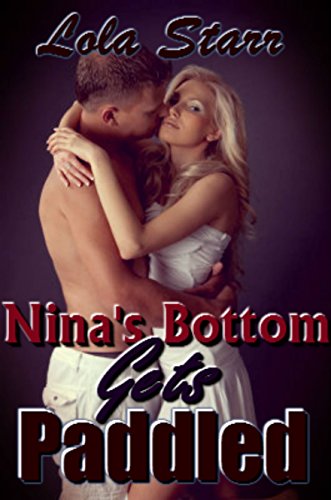 Nina's Bottom Gets Paddled: (Domination, Submission, Domestic Discipline Spanking)