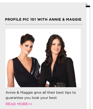 annie and maggie give all their best tips to gaurantee you look your best