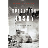 Operation Husky: The Canadian Invasion of Sicily, July 10August 7, 1943 book cover Operation Husky: The Canadian Invasion of Sicily, July 10August 7, 1943 book cover