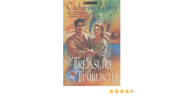 The Treasure Of Timbuktu Treasure Of The Heart 1 Heartquest Palmer Catherine 9780842357753 Amazon Com Books