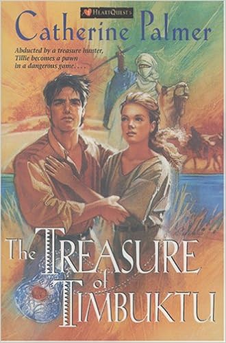 The Treasure Of Timbuktu Treasure Of The Heart 1 Heartquest Palmer Catherine 9780842357753 Amazon Com Books