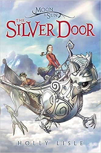 The Moon Sun The Silver Door Lisle Holly 9780545000147 Amazon Com Books