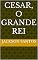 Livro Cesar, o Grande Rei