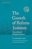 The Growth of Reform Judaism: American and European Sources (JPS Anthologies of Jewish Thought)