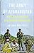The Army of Afghanistan: A Political History of a Fragile Institution