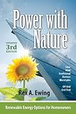 Power With Nature: Renewable Energy Options for Homeowners (3rd Edition) by Rex A. Ewing