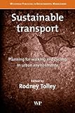 Sustainable Transport : Planning for Walking and Cycling in Urban Environments, , 1855736144