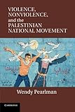 Violence, Nonviolence, and the Palestinian National Movement