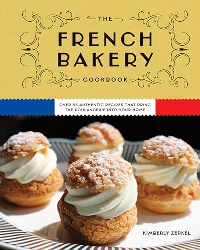 Paris Patisserie: 70 Recipes at the Heart of Parisian History