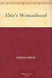 Front cover for the book Elsie's Womanhood by Martha Finley