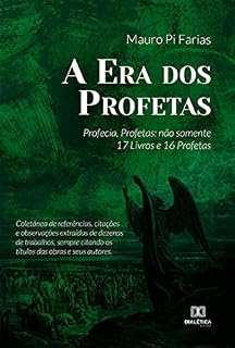 Livro A Era dos Profetas: Profecia, Profetas: não somente 17 Livros e 16 Profetas