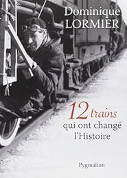 12 trains qui ont changé l'histoire