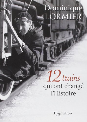12 trains qui ont changé l'histoire