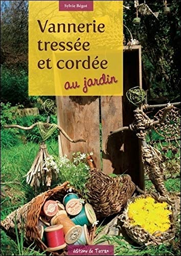 Vannerie tressée et cordée au jardin by Sylvie Bégot