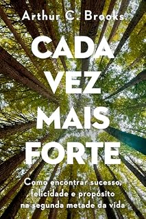 Livro Cada vez mais forte: Como encontrar sucesso, felicidade e propósito na segunda metade da vida