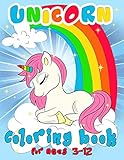 Unicorn Coloring Book For Ages 3-12: This Great Unicorn Coloring Book Will Be Interesting For Boys, Girls, Toddlers, Preschoolers, Kids 3-6, 7-8, 9-12 ages by Fox Lee