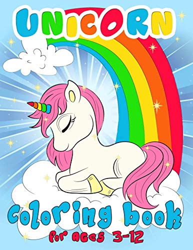 Unicorn Coloring Book For Ages 3-12: This Great Unicorn Coloring Book Will Be Interesting For Boys, Girls, Toddlers, Preschoolers, Kids 3-6, 7-8, 9-12 ages by Fox Lee