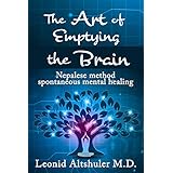 The Art of Emptying The Brain: Nepalese method spontaneous mental healing