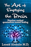 The Art of Emptying The Brain: Nepalese method spontaneous mental healing