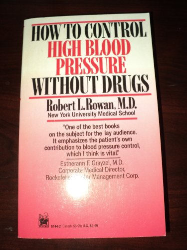 How To Control High Blood Pressure Without Drugs by Robert L., M.D. Rowan (Paperback)