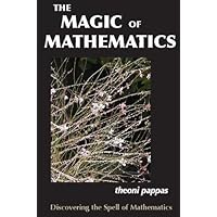 The Magic of Mathematics: Discovering the Spell of Mathematics