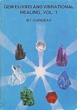 Gem Elixirs and Vibrational Healing Volume I by 