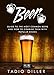 Beer: Guide to the Most Common Beers and How to Combine Them with Popular Dishes (Worlds Most Loved by Tadio Diller