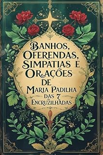 Banhos, Oferendas, Simpatias e Orações de Maria Padilha das 7 Encruzilhadas