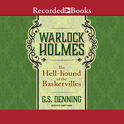 Warlock Holmes: The Hell-Hound of the Baskervilles: Warlock Holmes, Book 2 by G. S. Denning