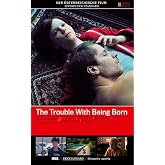The Trouble with Being Born [ NON-USA FORMAT, PAL, Reg.0 Import - Germany ]