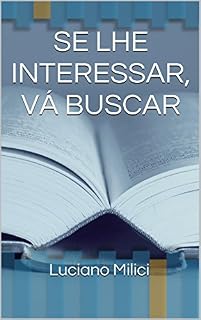 Livro SE LHE INTERESSAR, VÁ BUSCAR