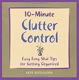 10-Minute Clutter Control: Easy Feng Shui Tips for Getting Organized