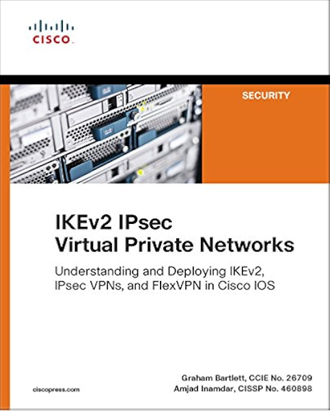 Ikev2 Ipsec Virtual Private Networks Understanding And Deploying
