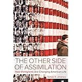 The Other Side of Assimilation: How Immigrants Are Changing American Life