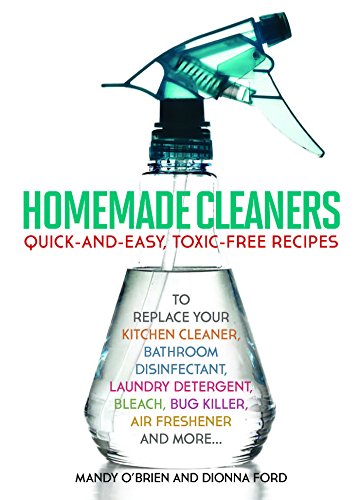 Download Homemade Cleaners: Quick-and-Easy, Toxin-Free Recipes to Replace Your Kitchen Cleaner, Bathroom Disinfectant, Laundry Detergent, Bleach, Bug Killer, Air Freshener, and more Download Homemade Cleaners: Quick-and-Easy, Toxin-Free Recipes to Replace Your Kitchen Cleaner, Bathroom Disinfectant, Laundry Detergent, Bleach, Bug Killer, Air Freshener, and more