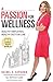 A Passion For Wellness: Healthy Employees, Healthy Bottom Line by Rachel A. Sapoznik