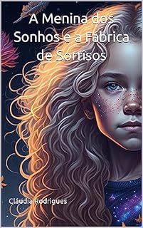 Livro A Menina dos Sonhos e a Fábrica de Sorrisos