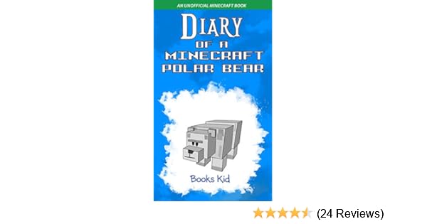 Diary Of A Minecraft Polar Bear An Unofficial Minecraft Book