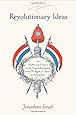 Revolutionary Ideas: An Intellectual History of the French Revolution from The Rights of Man to Robespierre