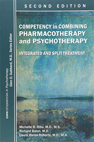 Competency in Combining Pharmacotherapy and Psychotherapy: Integrated and Split Treatment Competency in Combining Pharmacotherapy and Psychotherapy: Integrated and Split Treatment