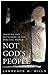 Not God's People: Insiders and Outsiders in the Biblical World (Religion in the Modern World)