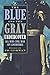 The Blue and the Gray Undercover: All New Civil War Spy Adventures by Ed Gorman