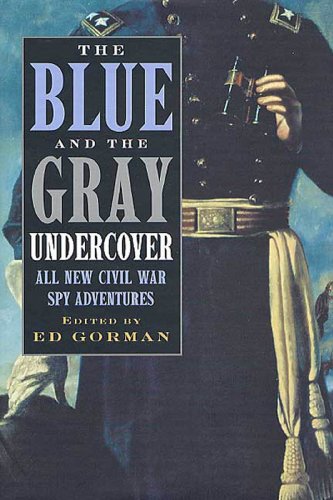 The Blue and the Gray Undercover: All New Civil War Spy Adventures by Forge Books