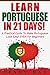 Portuguese: Learn Portuguese In 21 DAYS! – A Practical Guide To Make Portuguese Look Easy! EVEN For Beginners (Spanish, French, German, Italian)