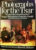 Photographs for the Tsar : The Pioneering Color Photography of Sergei Mikhailovich Prokudin-Gorskii Commissioned by Tsar Nicholas II, Prokudin-Gorskii, Sergei Mikhailovich, 0803769962
