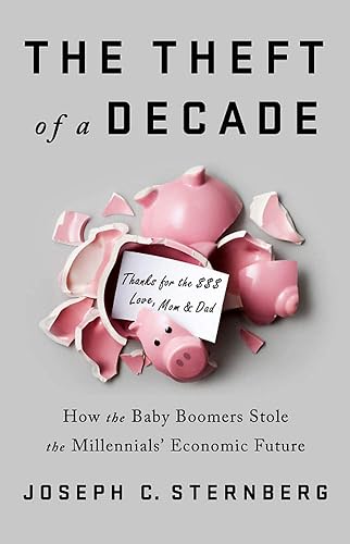 Download The Theft of a Decade: How the Baby Boomers Stole the Millennials' Economic Future PDF