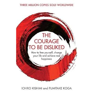 The Courage to Be Disliked: How to free yourself, change your life and achieve real happiness Paperback – 30 januari 2019