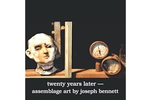 twenty years later: assemblage art by joseph bennett